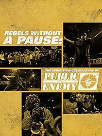 Watch Rebels Without a Pause: The Induction Celebration of Public Enemy