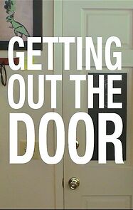 Watch Getting Out the Door (Short 2015)