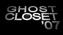 Watch Ghost Closet '07