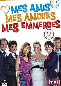 Watch Mes amis, mes amours, mes emmerdes
