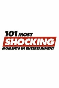 Watch 101 Most Shocking Moments in Entertainment