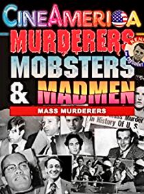 Watch Murderers, Mobsters & Madmen Vol. 3: Psychos and Mass Murderers