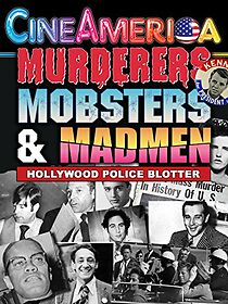 Watch Murderers, Mobsters and Madmen: Hollywood Police Blotter