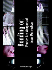 Watch Bonding or: Penises Are Weapons of Mass Destruction (Short 2003)