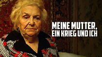 Watch Meine Mutter, ein Krieg und ich