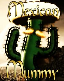 Watch The Mexican Mummy (Short 2005)