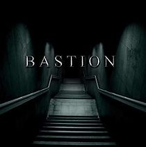Watch Bastion
