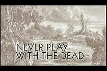 Watch Never Play with the Dead