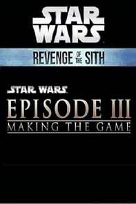 Watch Making the Game: 'Star Wars: Episode III - Revenge of the Sith'