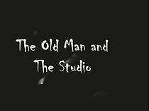 Watch The Old Man and the Studio (Short 2004)