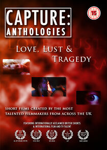 Watch Capture Anthologies: Love, Lust and Tragedy