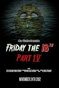 Watch An Unfortunate Friday the 13th Part 4 (Short 2012)
