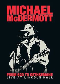 Watch Michael McDermott: From 620 to Gethsemane - Live at Lincoln Hall