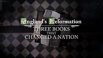 Watch England's Reformation: Three Books That Changed a Nation
