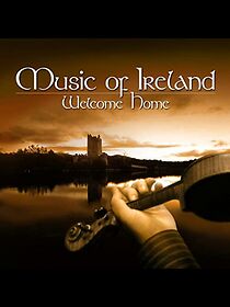 Watch Music of Ireland: Welcome Home
