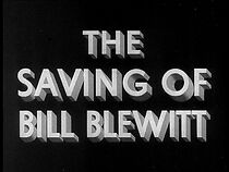 Watch The Saving of Bill Blewitt (Short 1937)