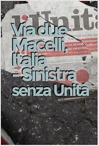 Watch Via Due Macelli, Italia - Sinistra senza unità