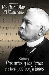Watch Porfirio Díaz: el Centenario, capítulo IV. Las artes y las letras en tiempos porfirianos