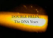 Watch Double Helix: The DNA Years