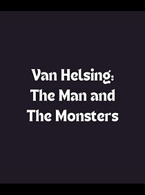 Watch Van Helsing: The Man and the Monsters