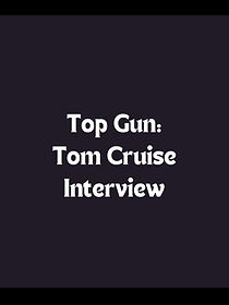 Watch Top Gun: Tom Cruise Interview