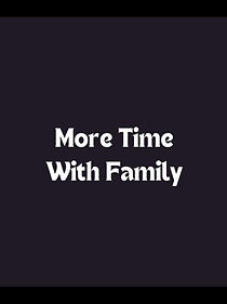 Watch More Time with Family