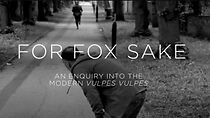 Watch For Fox Sake (Short 2013)