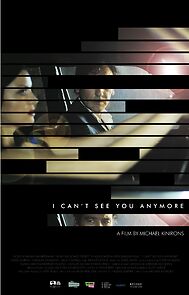 Watch I Can't See You Anymore (Short 2012)