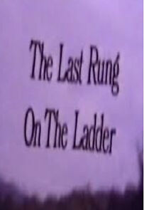 Watch The Last Rung on the Ladder (Short 1987)