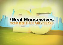 Watch The Real Housewives Top 25: The Early Years (TV Special 2010)