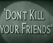Watch Don't Kill Your Friends (Short 1943)