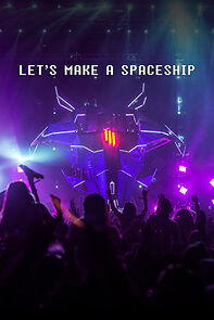 Watch Let's Make a Spaceship: Skrillex Mothership Tour 2014 (Short 2014)