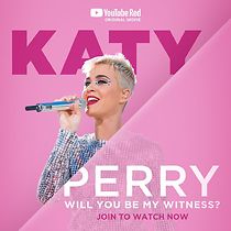 Watch Katy Perry: Will You Be My Witness?