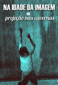 Watch Na Idade da Imagem ou Projeção nas Cavernas (Short 2002)