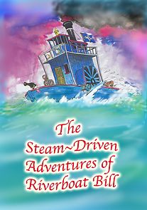 Watch The Steam-Driven Adventures of Riverboat Bill