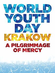 Watch World Youth Day Krakow: A Pilgrimage of Mercy (Short 2017)