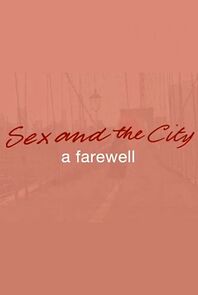 Watch Sex and the City: A Farewell