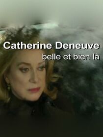 Watch Catherine Deneuve, belle et bien là