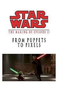 Watch From Puppets to Pixels: Digital Characters in 'Episode II'