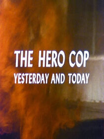 Watch The Hero Cop: Yesterday and Today (Short 1973)