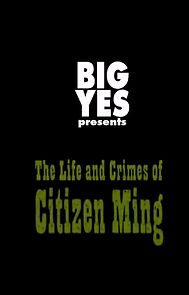 Watch The Life and Crimes of Citizen Ming