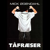 Watch Mick Øgendahl: Tåfræser