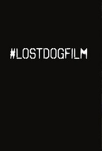 Watch #LostDogFilm (Short 2016)