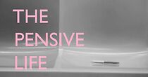 Watch The Pensive Life (Short 2013)