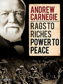 Watch Andrew Carnegie: Rags to Riches, Power to Peace