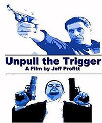 Watch Unpull the Trigger