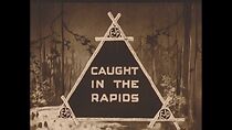 Watch Caught in the Rapids (Short 1921)