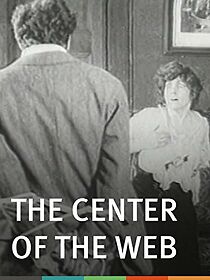Watch The Center of the Web (Short 1914)