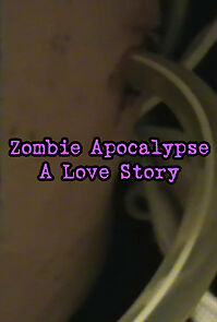 Watch Zombie Apocalypse: A Love Story