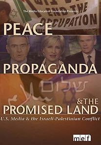Watch Peace, Propaganda & the Promised Land